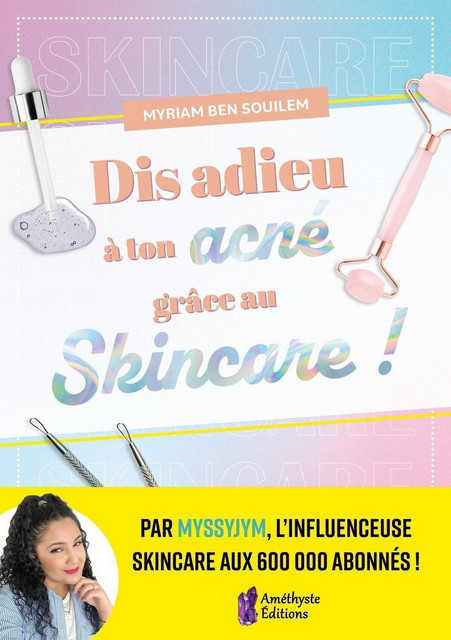 Dis adieu à ton acné grâce au Skincare ! - Myriam Ben souilem - Améthyste