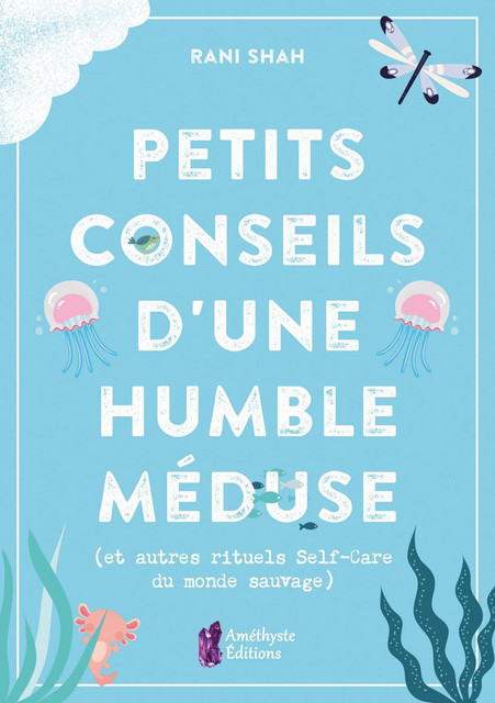 Petits conseils d'une humble méduse - Rani Shah - Améthyste