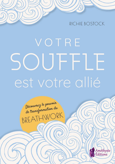 Votre souffle est votre allié  - Richie Bostock - Améthyste