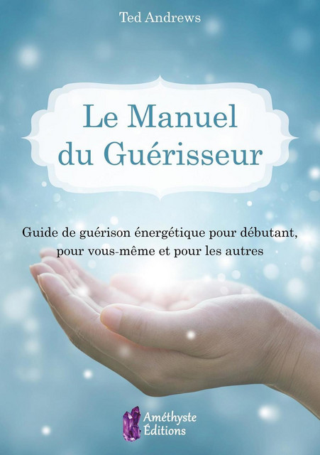 Le Manuel du Guérisseur  - Ted Andrews - Améthyste